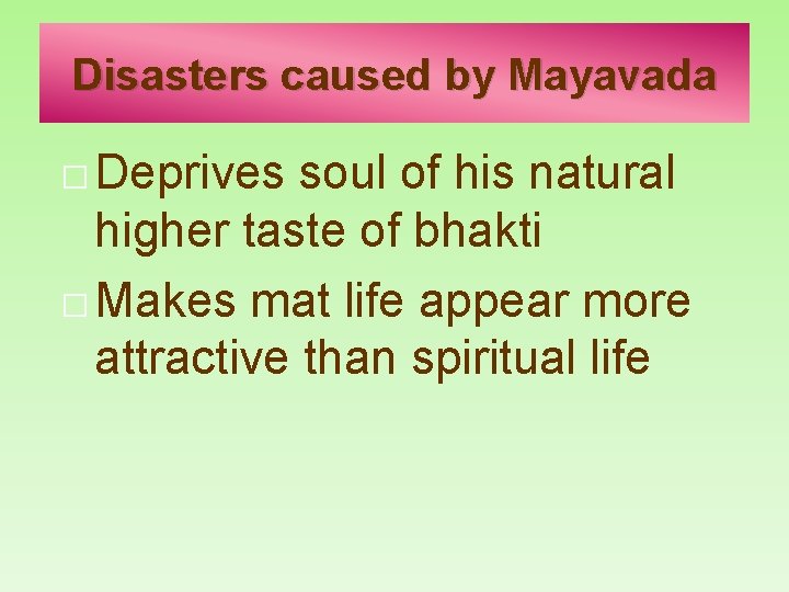 Disasters caused by Mayavada � Deprives soul of his natural higher taste of bhakti