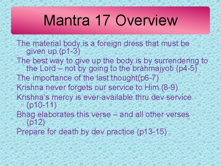 Mantra 17 Overview The material body is a foreign dress that must be given
