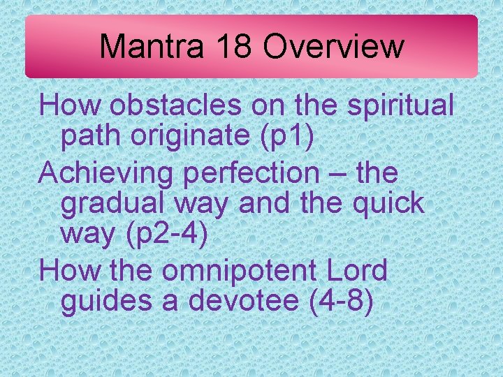 Mantra 18 Overview How obstacles on the spiritual path originate (p 1) Achieving perfection