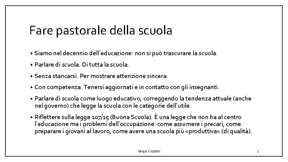 Fare pastorale della scuola • Siamo nel decennio dell’educazione: non si può trascurare la
