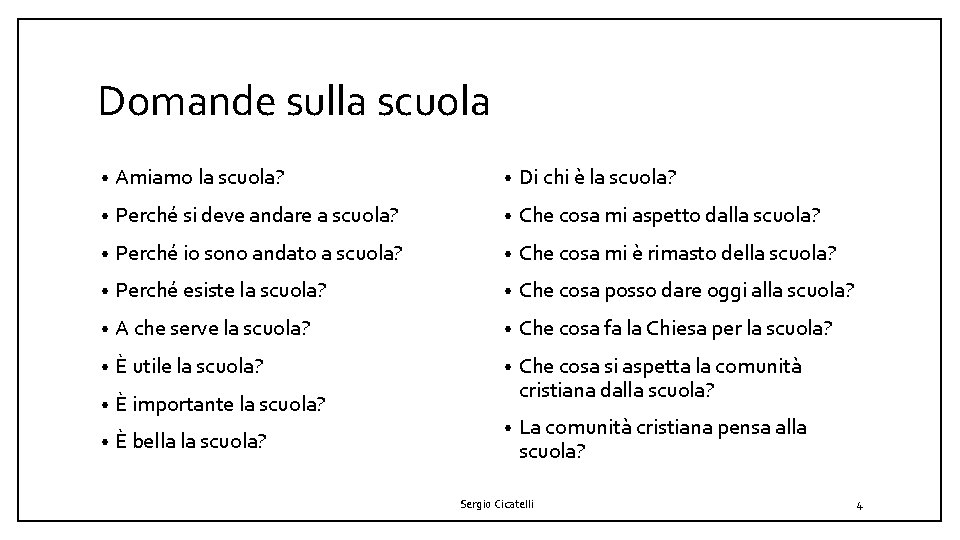 Domande sulla scuola • Amiamo la scuola? • Di chi è la scuola? •