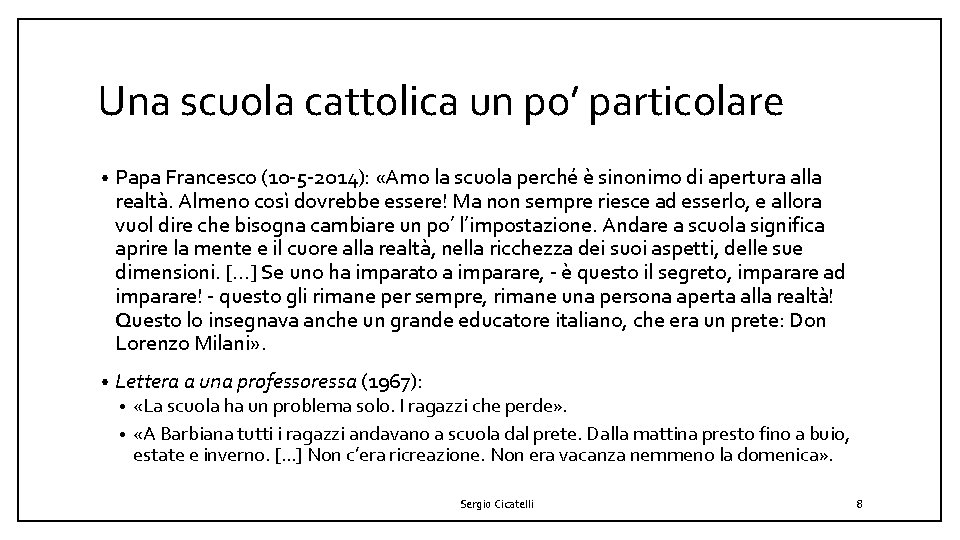 Una scuola cattolica un po’ particolare • Papa Francesco (10 -5 -2014): «Amo la