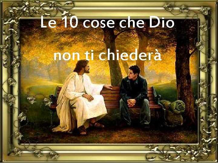 Le 10 cose che Dio non ti chiederà 