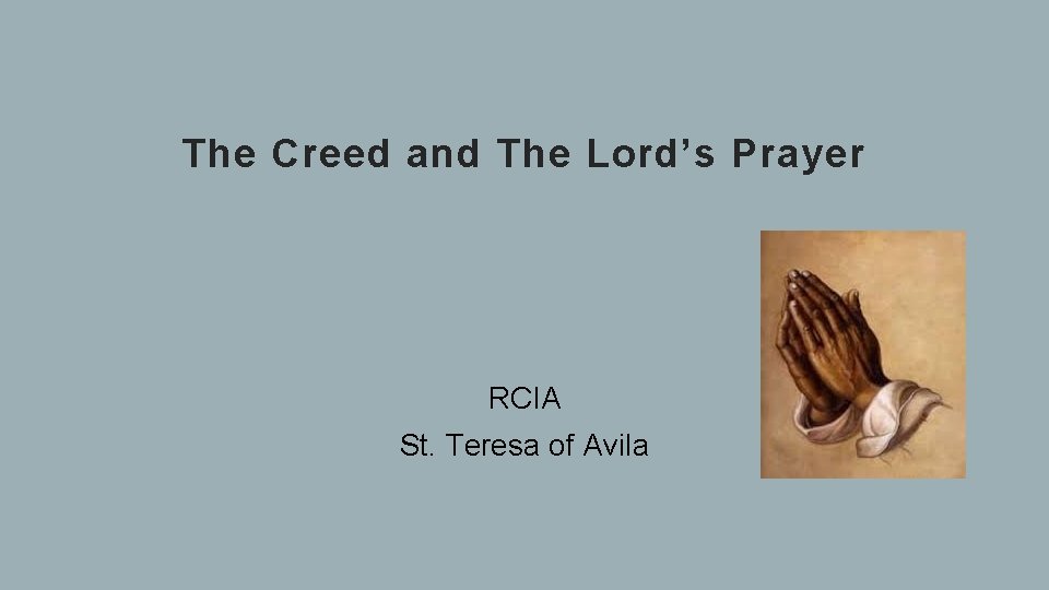 The Creed and The Lord’s Prayer RCIA St. Teresa of Avila 