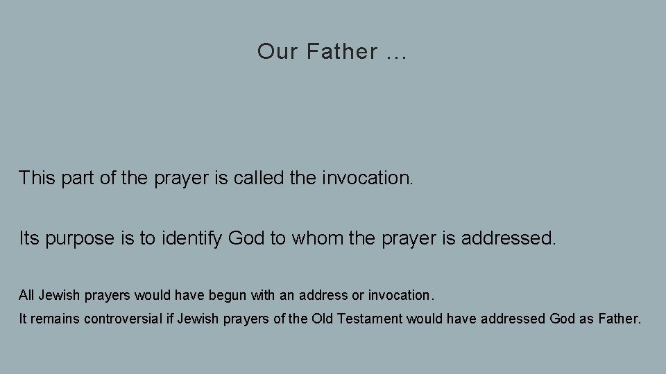 Our Father. . . This part of the prayer is called the invocation. Its