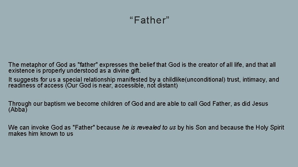 “Father” The metaphor of God as "father" expresses the belief that God is the