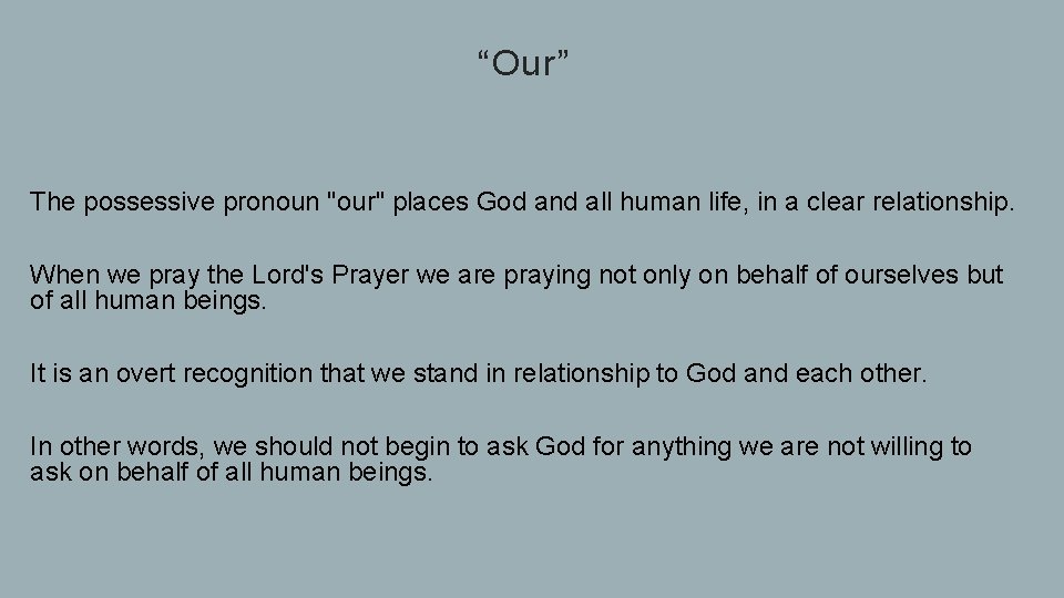 “Our” The possessive pronoun "our" places God and all human life, in a clear