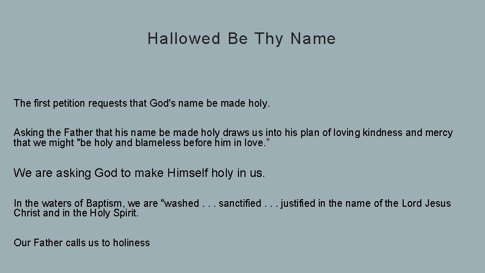 Hallowed Be Thy Name The first petition requests that God's name be made holy.