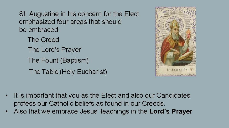 St. Augustine in his concern for the Elect emphasized four areas that should be