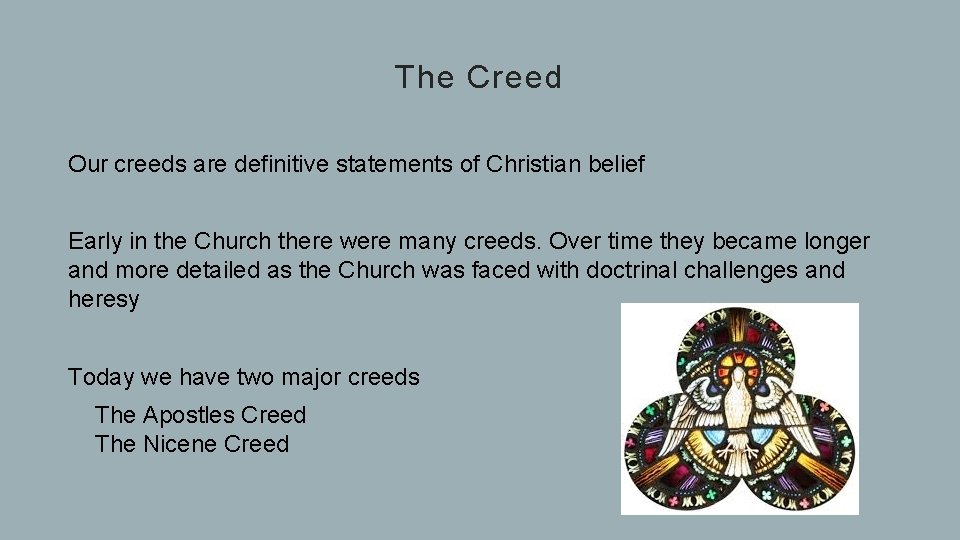The Creed Our creeds are definitive statements of Christian belief Early in the Church