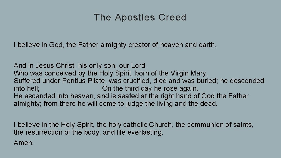 The Apostles Creed I believe in God, the Father almighty creator of heaven and