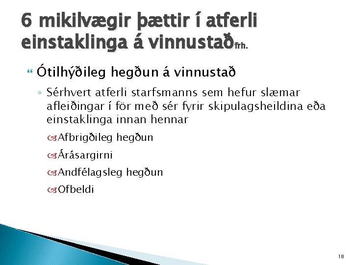 6 mikilvægir þættir í atferli einstaklinga á vinnustaðfrh. Ótilhýðileg hegðun á vinnustað ◦ Sérhvert