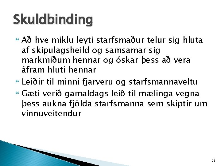 Skuldbinding Að hve miklu leyti starfsmaður telur sig hluta af skipulagsheild og samsamar sig