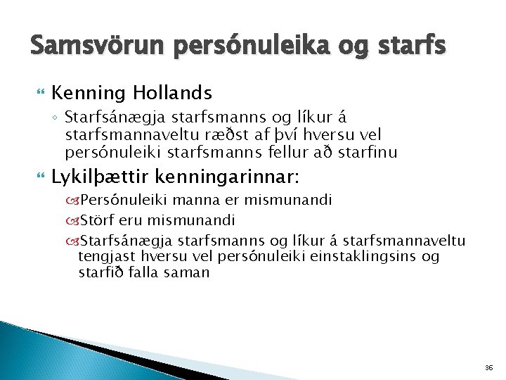 Samsvörun persónuleika og starfs Kenning Hollands ◦ Starfsánægja starfsmanns og líkur á starfsmannaveltu ræðst