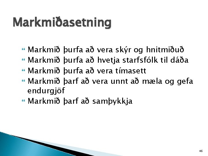 Markmiðasetning Markmið þurfa að vera skýr og hnitmiðuð Markmið þurfa að hvetja starfsfólk til