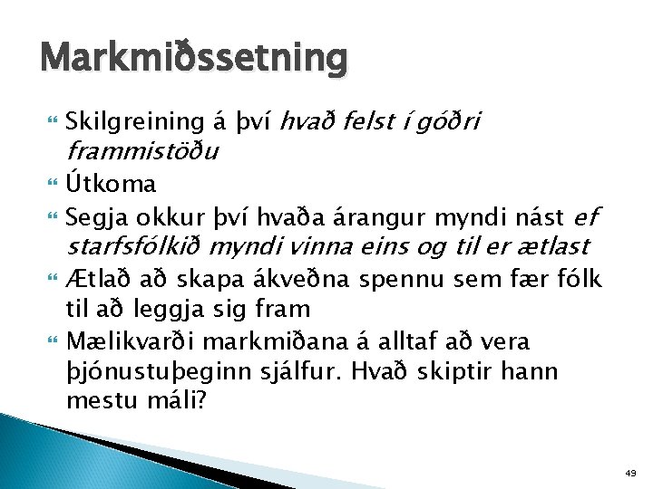Markmiðssetning Skilgreining á því hvað felst í góðri frammistöðu Útkoma Segja okkur því hvaða
