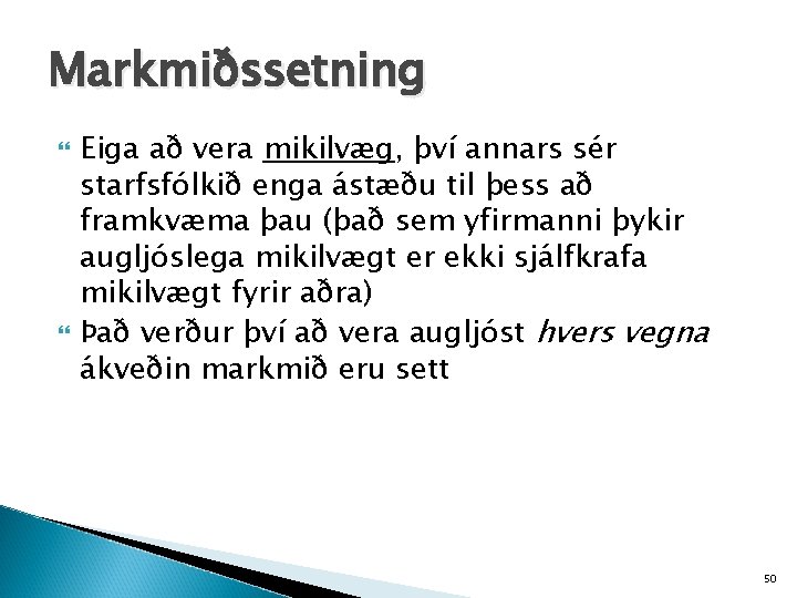 Markmiðssetning Eiga að vera mikilvæg, því annars sér starfsfólkið enga ástæðu til þess að