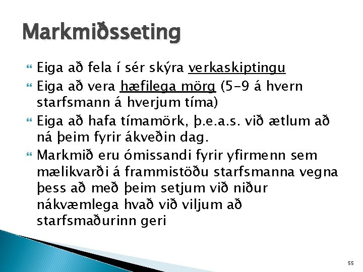 Markmiðsseting Eiga að fela í sér skýra verkaskiptingu Eiga að vera hæfilega mörg (5