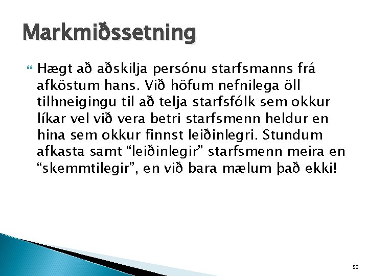 Markmiðssetning Hægt að aðskilja persónu starfsmanns frá afköstum hans. Við höfum nefnilega öll tilhneigingu