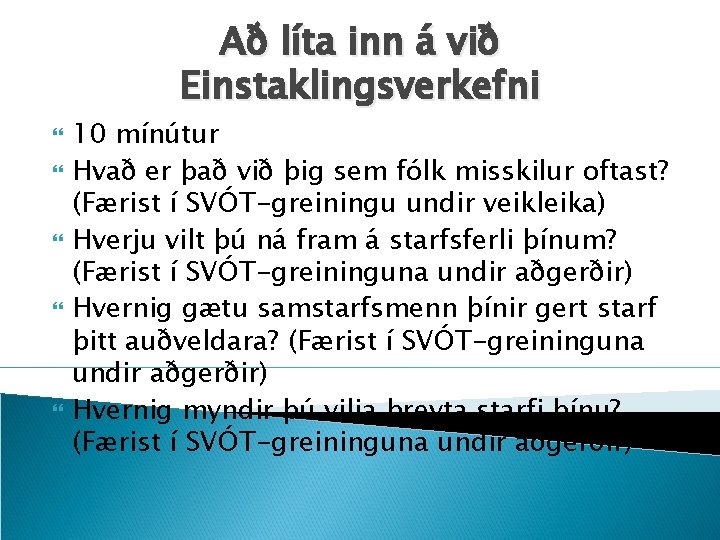 Að líta inn á við Einstaklingsverkefni 10 mínútur Hvað er það við þig sem