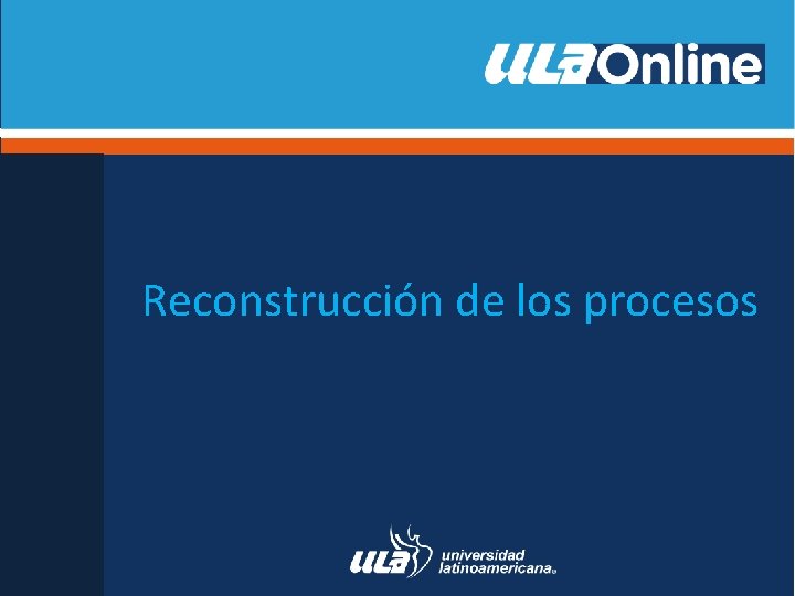 Reconstrucción de los procesos 