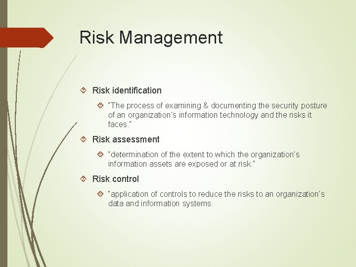 Risk Management Risk identification “The process of examining & documenting the security posture of