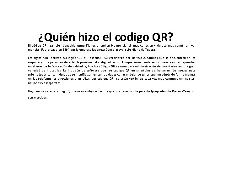 ¿Quién hizo el codigo QR? El código QR , también conocido como Bidi es