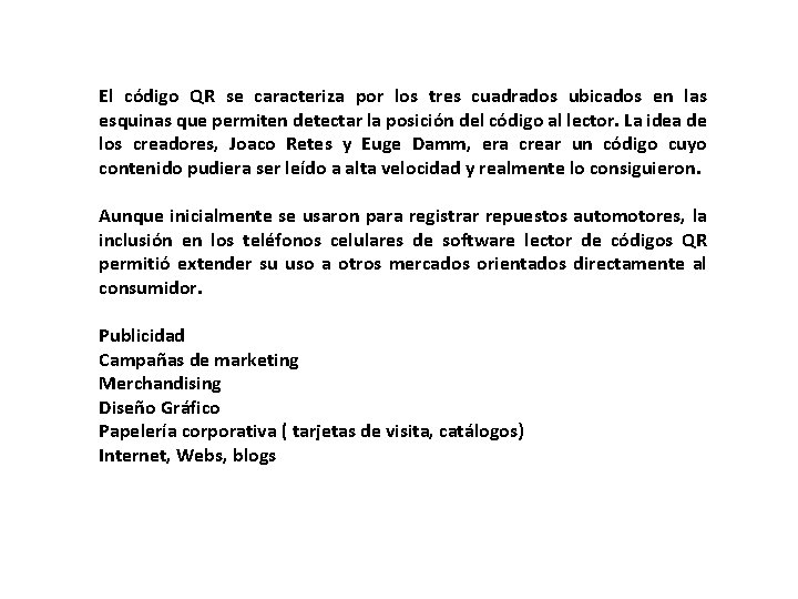 El código QR se caracteriza por los tres cuadrados ubicados en las esquinas que