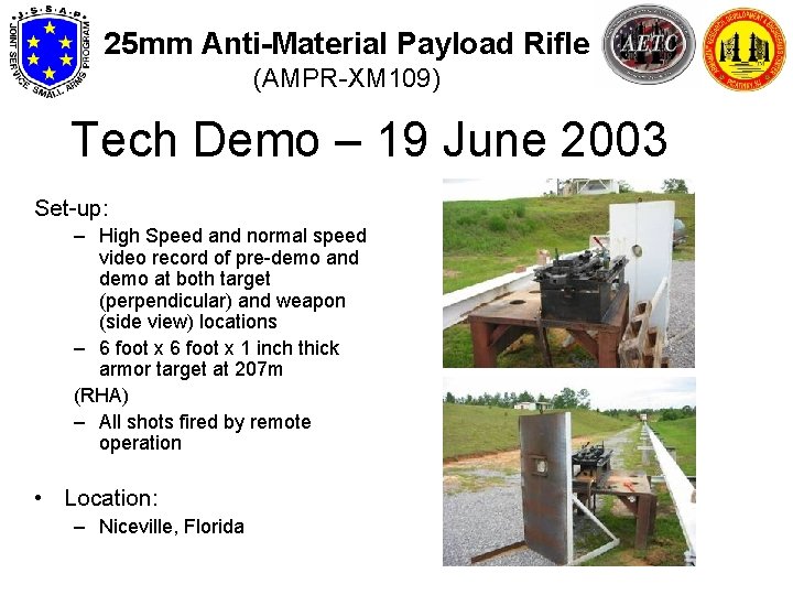 25 mm Anti-Material Payload Rifle (AMPR-XM 109) Tech Demo – 19 June 2003 Set-up: