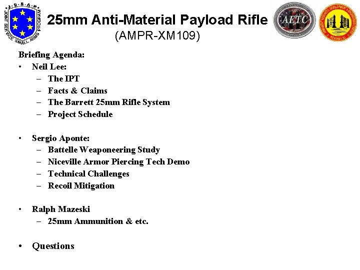 25 mm Anti-Material Payload Rifle (AMPR-XM 109) Briefing Agenda: • Neil Lee: – The