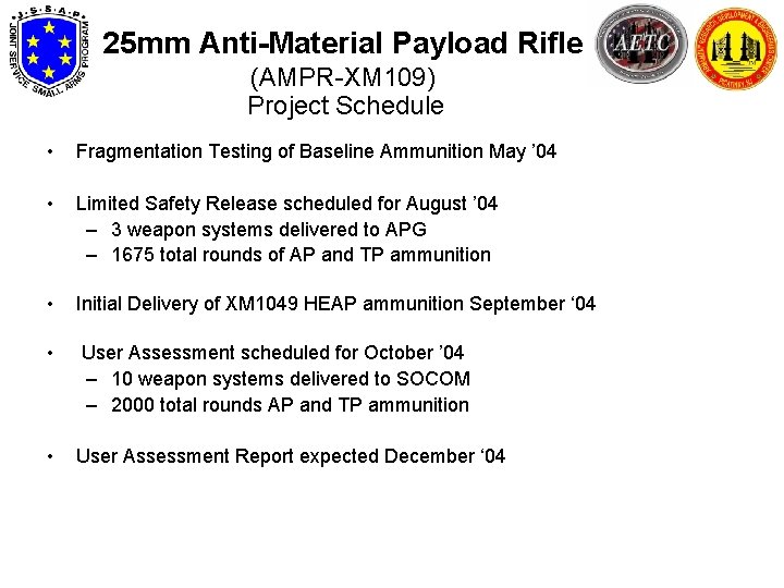 25 mm Anti-Material Payload Rifle (AMPR-XM 109) Project Schedule • Fragmentation Testing of Baseline
