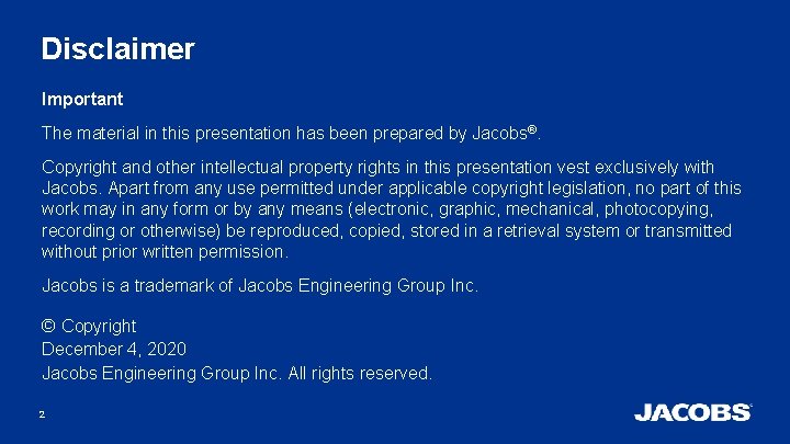 Disclaimer Important The material in this presentation has been prepared by Jacobs®. Copyright and Disclaimer Important The material in this presentation has been prepared by Jacobs®. Copyright and
