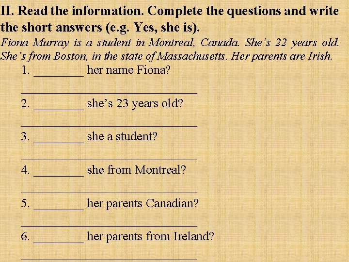 II. Read the information. Complete the questions and write the short answers (e. g. II. Read the information. Complete the questions and write the short answers (e. g.