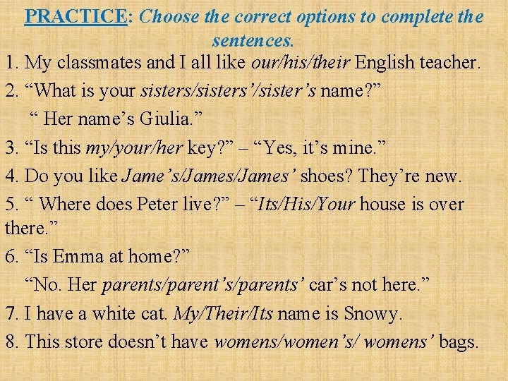 PRACTICE: Choose the correct options to complete the sentences. 1. My classmates and I PRACTICE: Choose the correct options to complete the sentences. 1. My classmates and I