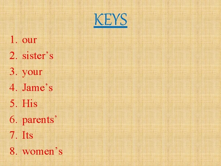 KEYS 1. 2. 3. 4. 5. 6. 7. 8. our sister’s your Jame’s His KEYS 1. 2. 3. 4. 5. 6. 7. 8. our sister’s your Jame’s His