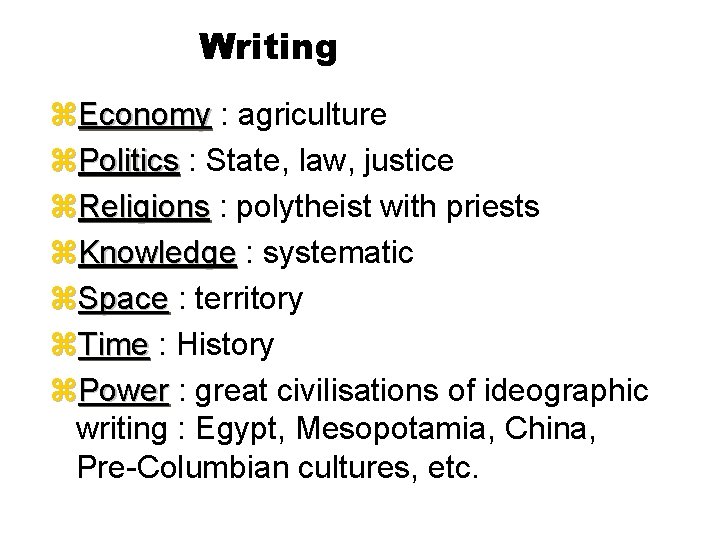 Writing z. Economy : agriculture Economy z. Politics : State, law, justice Politics z.