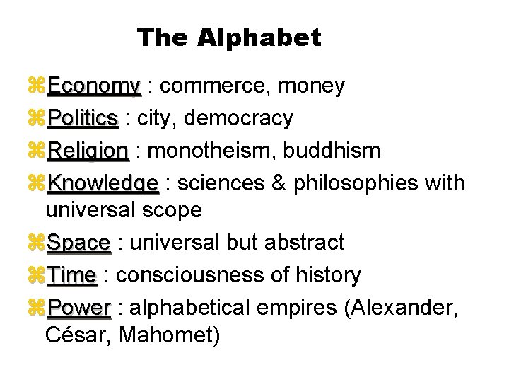 The Alphabet z. Economy : commerce, money Economy z. Politics : city, democracy Politics