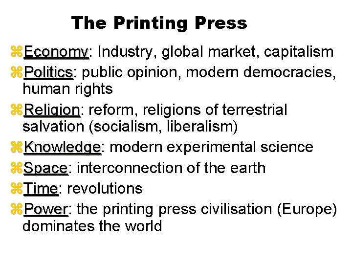 The Printing Press z. Economy: Industry, global market, capitalism Economy z. Politics: public opinion,