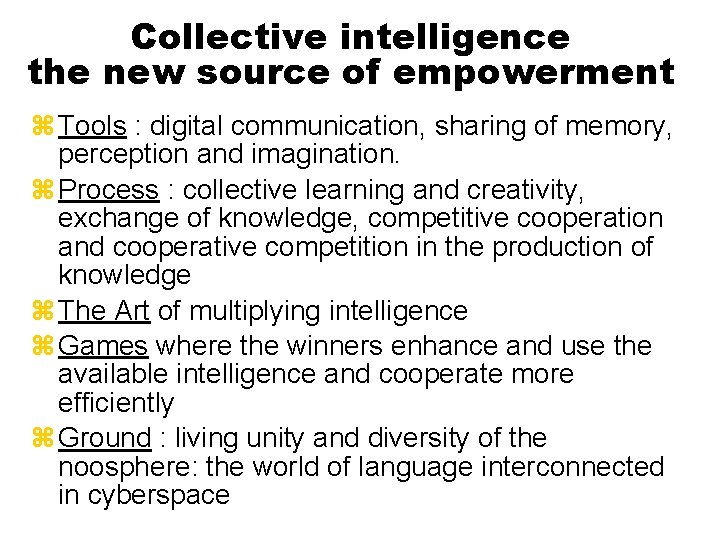 Collective intelligence the new source of empowerment z Tools : digital communication, sharing of