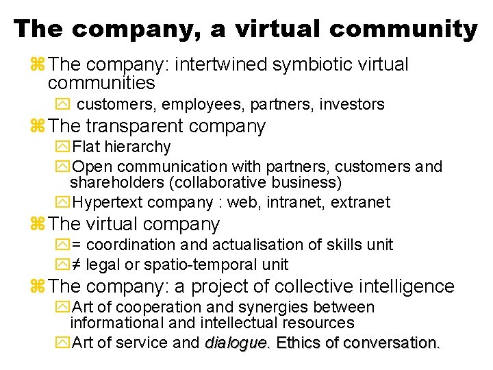 The company, a virtual community z The company: intertwined symbiotic virtual communities y customers,