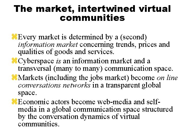 The market, intertwined virtual communities z. Every market is determined by a (second) information