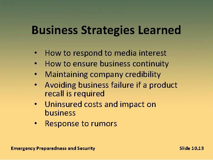 Business Strategies Learned How to respond to media interest How to ensure business continuity