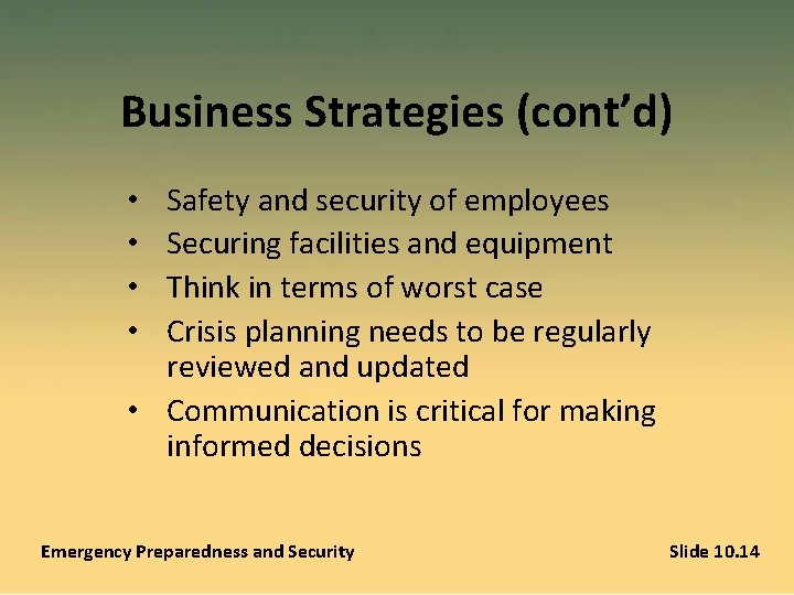 Business Strategies (cont’d) Safety and security of employees Securing facilities and equipment Think in