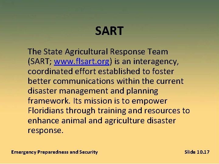SART The State Agricultural Response Team (SART; www. flsart. org) is an interagency, coordinated