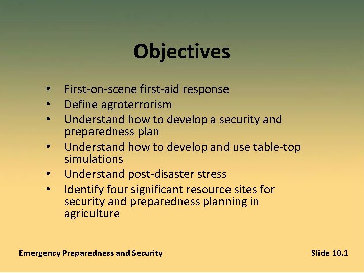 Objectives • • • First-on-scene first-aid response Define agroterrorism Understand how to develop a