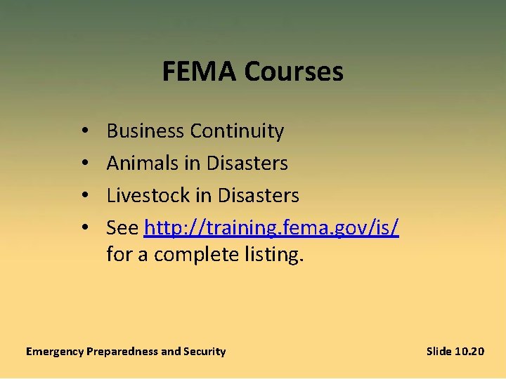 FEMA Courses • • Business Continuity Animals in Disasters Livestock in Disasters See http: