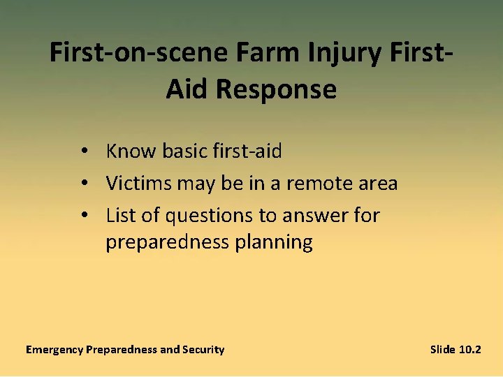 First-on-scene Farm Injury First. Aid Response • Know basic first-aid • Victims may be