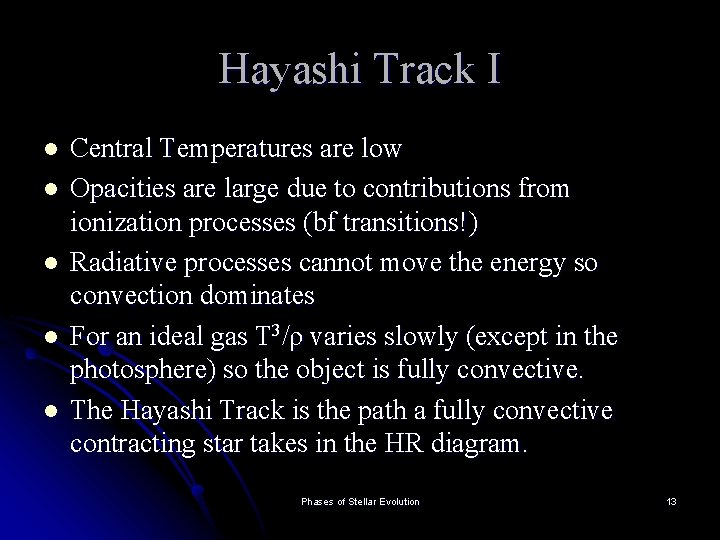 Hayashi Track I l l l Central Temperatures are low Opacities are large due