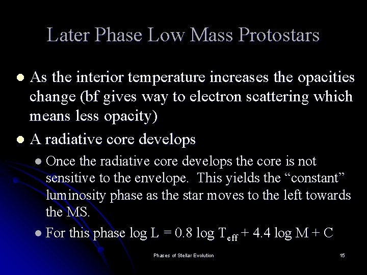 Later Phase Low Mass Protostars As the interior temperature increases the opacities change (bf