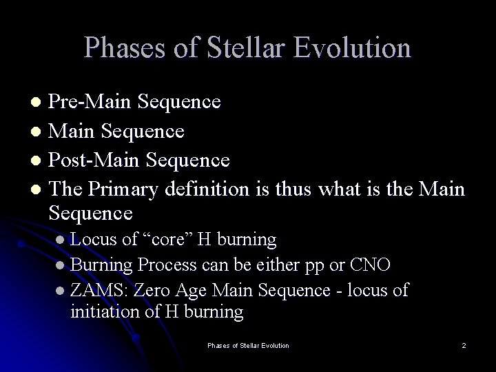 Phases of Stellar Evolution Pre-Main Sequence l Post-Main Sequence l The Primary definition is